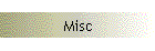 Misc